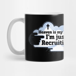 Heaven is My Home I'm Just Here Recruiting Mug